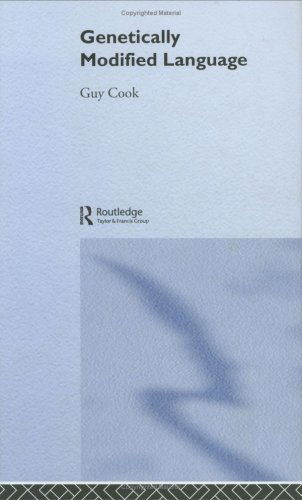 Cover for Cook, Guy (The Open University, UK) · Genetically Modified Language: The Discourse of Arguments for GM Crops and Food (Hardcover Book) (2004)