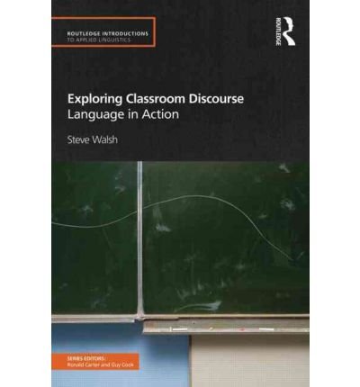 Cover for Steve Walsh · Exploring Classroom Discourse: Language in Action - Routledge Introductions to Applied Linguistics (Paperback Book) (2011)