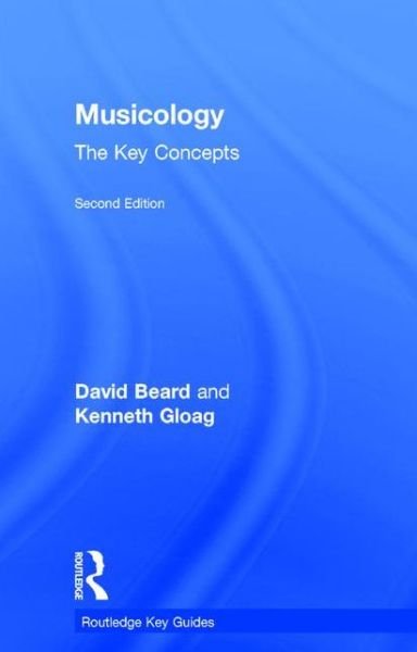 Beard, David (University of Cardiff, UK) · Musicology: The Key Concepts - Routledge Key Guides (Hardcover Book) (2016)