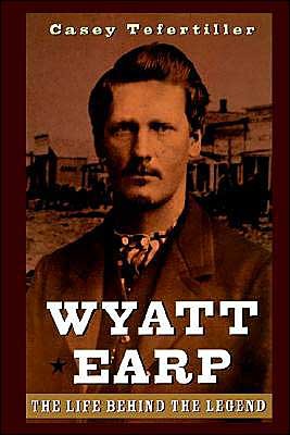 Cover for C Tefertiller · Wyatt Earp: The Life Behind the Legend (Innbunden bok) (1997)