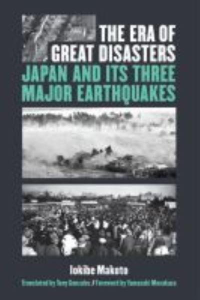 Cover for Makoto Iokibe · The Era of Great Disasters: Japan and Its Three Major Earthquakes - Michigan Monograph Series in Japanese Studies (Paperback Book) (2020)
