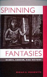 Cover for Miriam B. Peskowitz · Spinning Fantasies: Rabbis, Gender, and History - Contraversions: Critical Studies in Jewish Literature, Culture, and Society (Pocketbok) (1997)