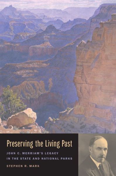 Cover for Steve Mark · Preserving the Living Past: John C. Merriam's Legacy in the State and National Parks (Hardcover Book) (2005)