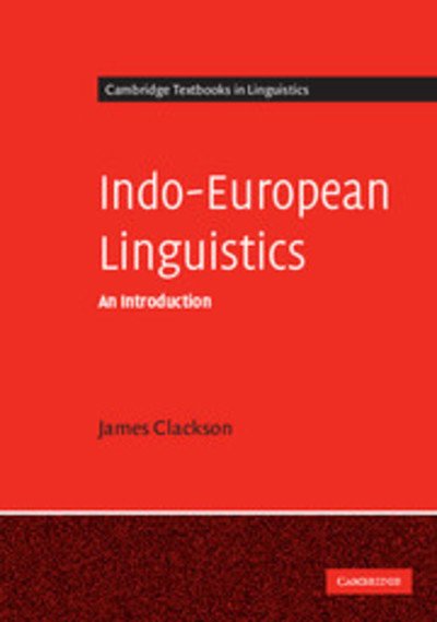 Cover for Clackson, James (University of Cambridge) · Indo-European Linguistics: An Introduction - Cambridge Textbooks in Linguistics (Paperback Book) (2007)
