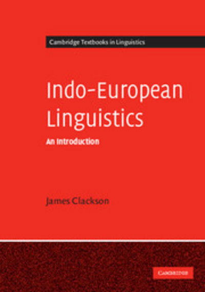 Cover for Clackson, James (University of Cambridge) · Indo-European Linguistics: An Introduction - Cambridge Textbooks in Linguistics (Paperback Bog) (2007)