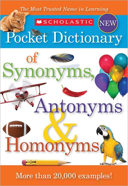 Cover for Inc Scholastic · Scholastic Pocket Dictionary of Synonyms, Antonyms, &amp; Homonyms (Paperback Book) (2012)