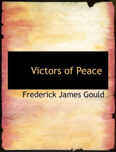 Cover for Frederick James Gould · Victors of Peace (Hardcover Book) [Large Print, Large Type edition] (2008)