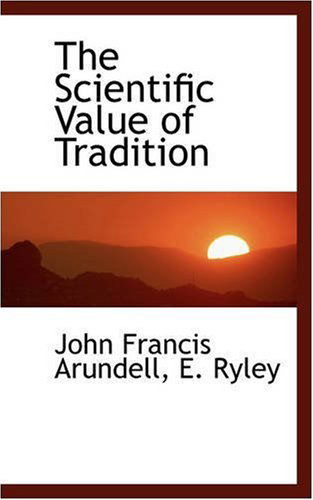 Cover for John Francis Arundell · The Scientific Value of Tradition (Paperback Book) (2008)