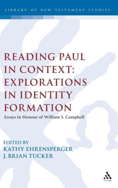 Reading Paul in Context: Explorations in Identity Formation: Essays in Honour of William S. Campbell - The Library of New Testament Studies - Brian J Tucker - Bücher - Bloomsbury Publishing PLC - 9780567024671 - 2. Dezember 2010