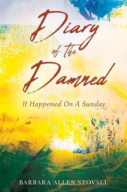 Cover for Barbara Allen Stovall · Diary Of The Damned: It Happened On A Sunday (Paperback Book) (2020)