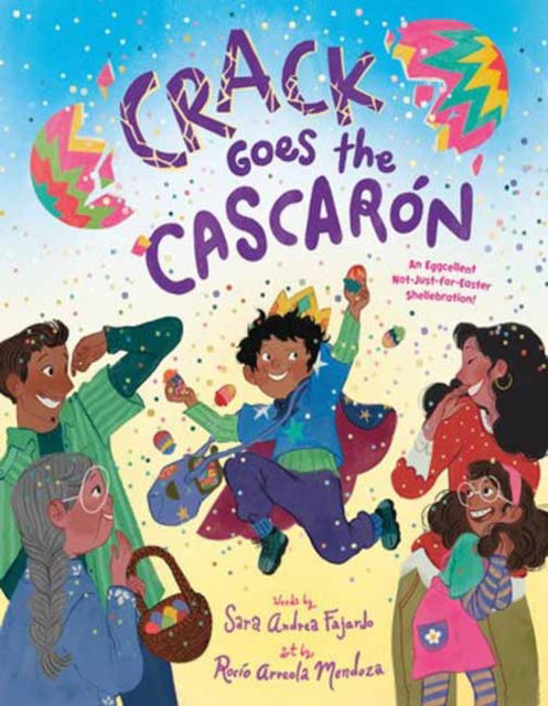 Cover for Sara Andrea Fajardo · Crack Goes the Cascaron: An Eggcellent Not-Just-for-Easter Shellebration! (Inbunden Bok) (2025)