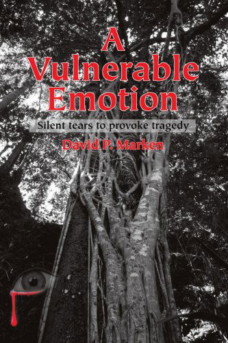 Cover for David Marken · A Vulnerable Emotion: Silent Tears to Provoke Tragedy (Paperback Book) (2004)
