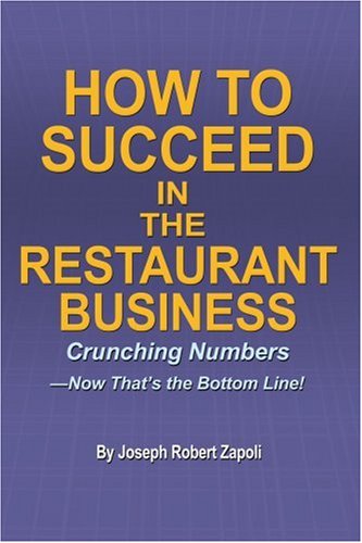 Cover for Joseph Robert Zapoli · How to Succeed in the Restaurant Business: Crunching Numbers--Now That's the Bottom Line! (Paperback Book) (2005)