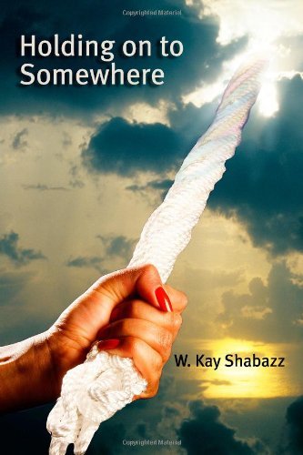 Cover for W Kay Shabazz · Holding Onto Somewhere (Paperback Book) (2011)