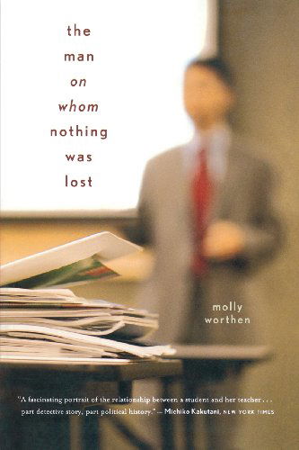 Cover for Molly Worthen · The Man on Whom Nothing Was Lost: the Grand Strategy of Charles Hill (Paperback Book) (2007)