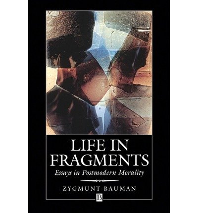 Cover for Bauman, Zygmunt (Universities of Leeds and Warsaw) · Life in Fragments: Essays in Postmodern Morality (Paperback Book) (1995)