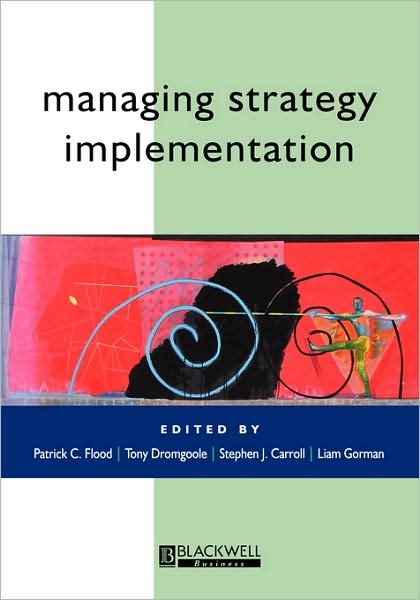 Managing Strategy Implementation - Flood - Boeken - John Wiley and Sons Ltd - 9780631217671 - 24 december 1999