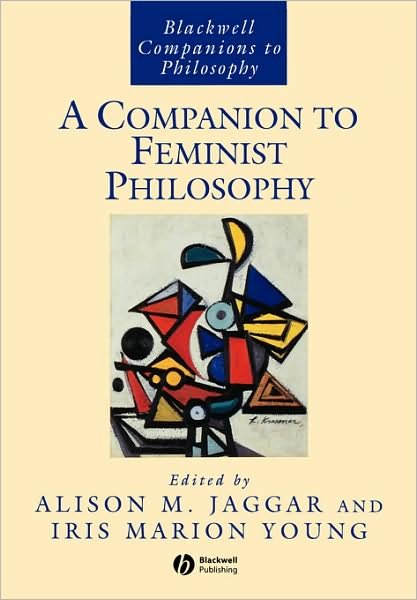 Cover for AM Jaggar · A Companion to Feminist Philosophy - Blackwell Companions to Philosophy (Paperback Bog) (1999)