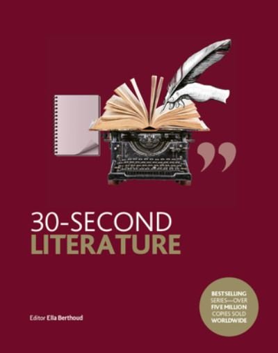Cover for Ella Berthoud · 30-Second Literature: The 50 Most Important Forms, Genres and Styles, Each Explained in Half a Minute - 30 Second (Gebundenes Buch) (2020)