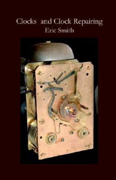Cover for Eric Smith · Clocks and Clock Repairing (Paperback Book) (2005)