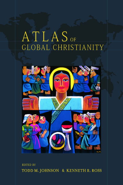 Cover for Todd M. Johnson · Atlas of Global Christianity (Book) (2009)