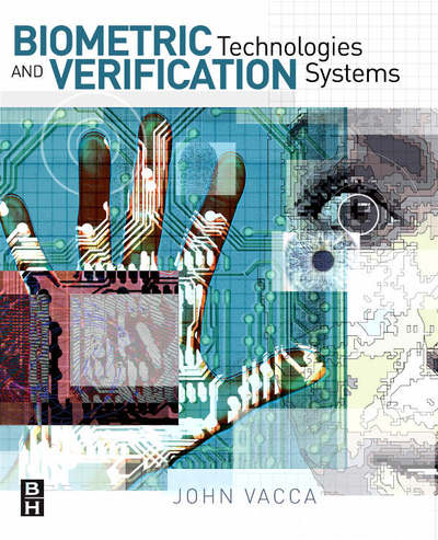 Cover for Vacca, John R. (Information Technology Consultant and Researcher, Pomeroy, OH, USA.) · Biometric Technologies and Verification Systems (Paperback Book) (2007)