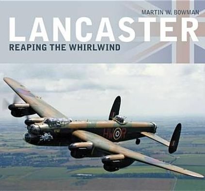 Cover for Martin W Bowman · Lancaster: Reaping the Whirlwind (Innbunden bok) (2012)