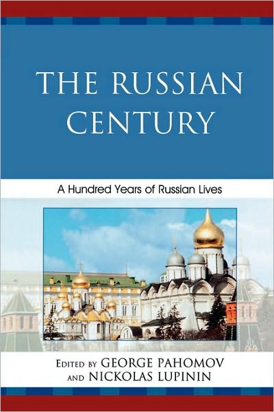 Cover for George Pahomov · The Russian Century: A Hundred Years of Russian Lives (Paperback Book) (2008)