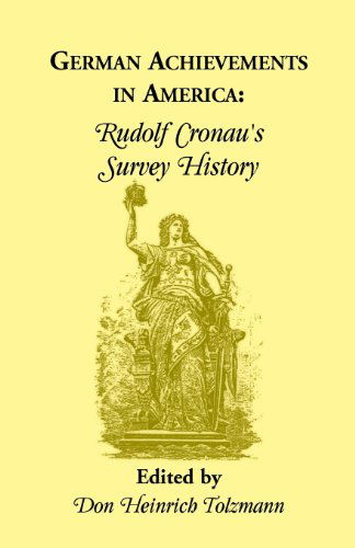 German Achievements in America: Rudolf Cronan's Survey History - Heritage Classic - Rudolf Cronau - Books - Heritage Books - 9780788401671 - August 1, 2013