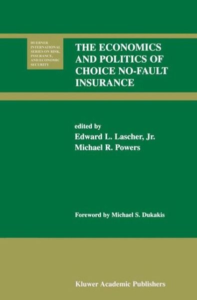 Cover for Lascher, Edward L, Jr. · The Economics and Politics of Choice No-Fault Insurance - Huebner International Series on Risk, Insurance and Economic Security (Hardcover Book) [2001 edition] (2001)