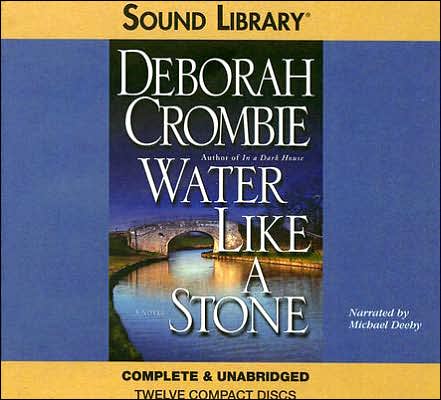 Cover for Deborah Crombie · Water Like a Stone (Duncan Kincaid / Gemma James Novels) (Hardcover Book) (2007)