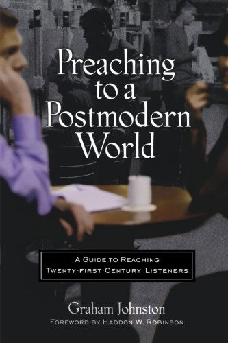 Cover for Graham Johnston · Preaching to a Postmodern World: a Guide to Reaching Twenty-first Century Listeners (Paperback Book) (2001)