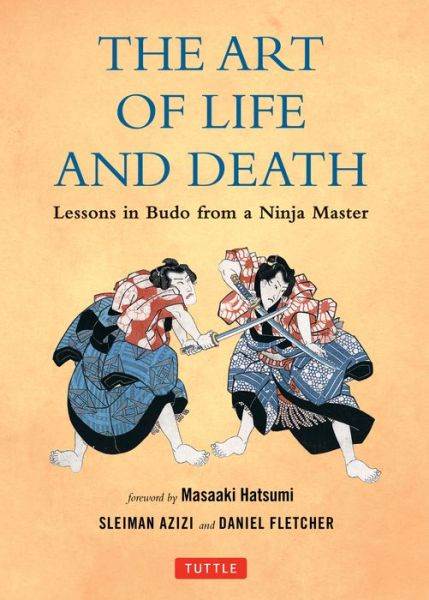 Cover for Daniel Fletcher · The Art of Life and Death: Lessons in Budo From a Ninja Master (Hardcover Book) (2017)