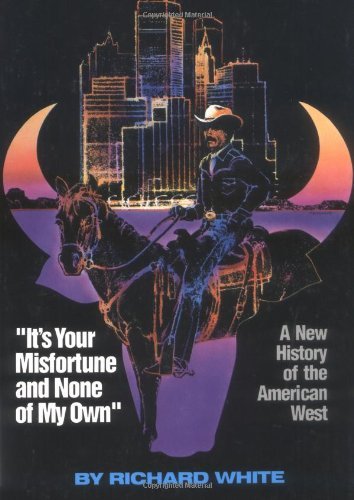 Cover for Richard White · It's Your Misfortune and None of My Own: New History of the American West (Paperback Book) [New edition] (1993)