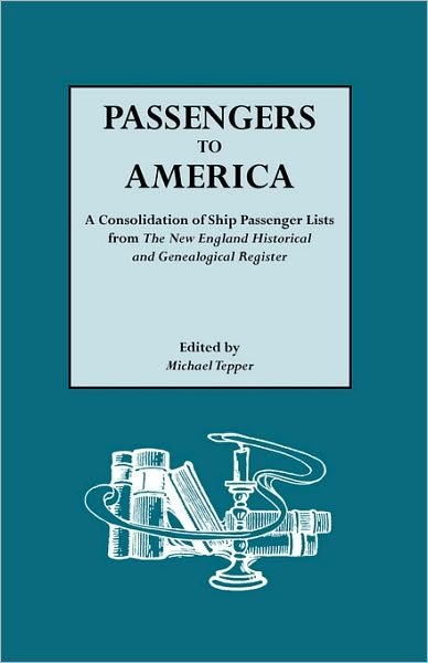 Cover for Michael Tepper · Passengers to America. a Consolidation of Ship Passenger Lists from the New England Historical and Genealogical Register (Pocketbok) (2008)