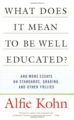 Cover for Alfie Kohn · What Does It Mean to Be Well Educated?: And More Essays on Standards, Grading, and Other Follies (Pocketbok) (2004)