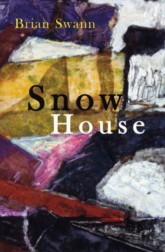 Cover for Brian Swann · Snow House: Poems - Lena-Miles Wever Todd Poetry Series Award (Paperback Book) (2006)