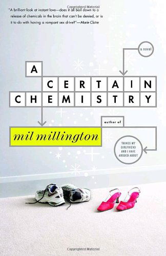 Cover for Mil Millington · A Certain Chemistry: a Novel (Paperback Book) [American Ed edition] (2004)