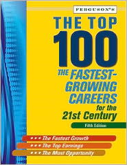 Cover for Ferguson Publishing · The Top 100: The Fastest-Growing Careers for the 21st Century (Hardcover Book) [Fifth edition] (2011)