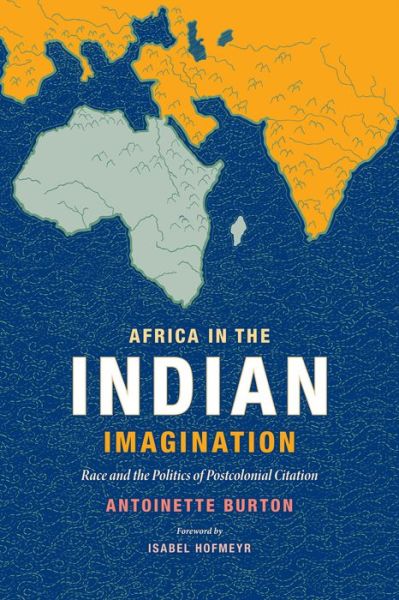 Cover for Antoinette Burton · Africa in the Indian Imagination: Race and the Politics of Postcolonial Citation (Pocketbok) (2016)