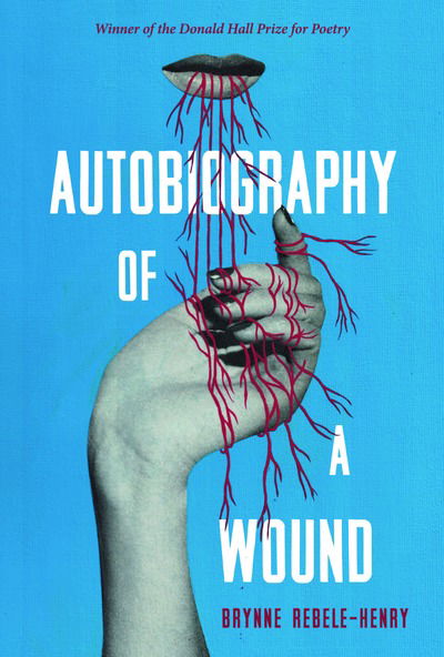 Cover for Brynne Rebele-Henry · Autobiography of a Wound: Poems - Pitt Poetry Series (Paperback Book) (2018)