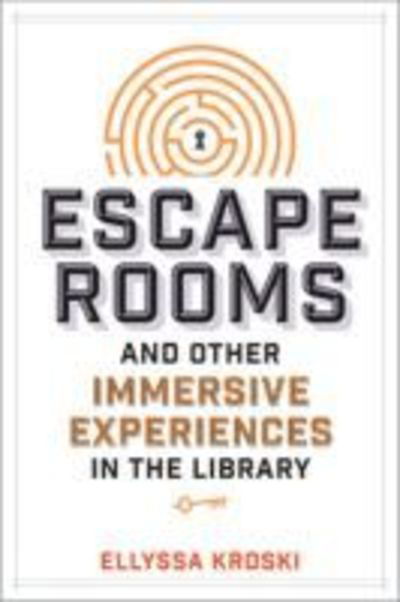 Cover for Ellyssa Kroski · Escape Rooms and Other Immersive Experiences in the Library (Paperback Bog) (2018)