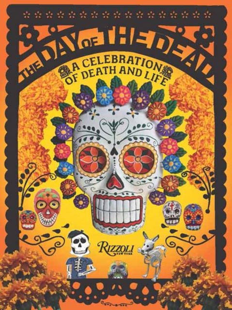 The Day of the Dead: A Celebration of Death and Life - Deborah Holtz - Książki - Rizzoli International Publications - 9780847872671 - 17 września 2024