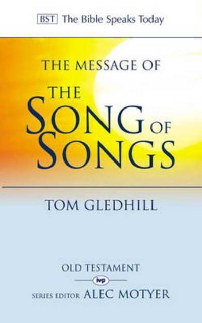 The Message of the Song of Songs: The Lyrics Of Love - The Bible Speaks Today Old Testament - Gledhill, Tom (Author) - Livres - Inter-Varsity Press - 9780851109671 - 18 mars 1994