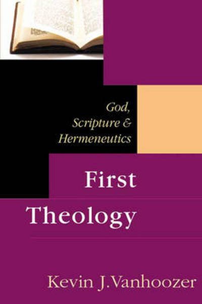 Cover for Kevin J Vanhoozer · First Theology: God, Scripture And Hermeneutics (Pocketbok) (2002)