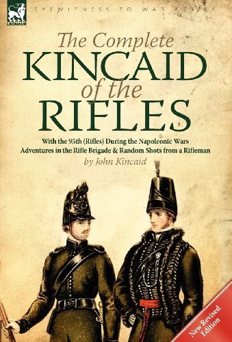 Cover for Kincaid, Captain Sir John, Sir (Lafayette College Easton) · The Complete Kincaid of the Rifles-With the 95th (Rifles) During the Napoleonic Wars: Adventures in the Rifle Brigade &amp; Random Shots from a Rifleman (Innbunden bok) (2011)