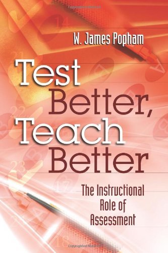 Cover for W. James Popham · Test Better, Teach Better: the Instructional Role of Assessment (Paperback Book) (2003)