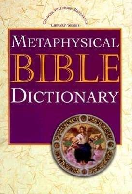 Cover for Charles Fillmore · Metaphysical Bible Dictionary (Charles Fillmore Reference Library) (Gebundenes Buch) [Later Printing edition] (1994)