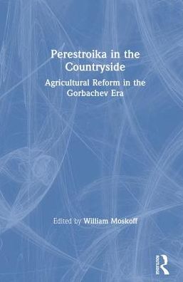 Cover for William Moskoff · Perestroika in the Countryside: Agricultural Reform in the Gorbachev Era (Hardcover Book) (1990)