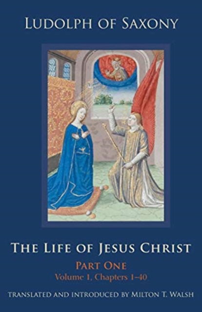 Cover for Ludolph of Saxony · The Life of Jesus Christ : Part One, Volume 1, Chapters 1-40 (Paperback Book) (2018)